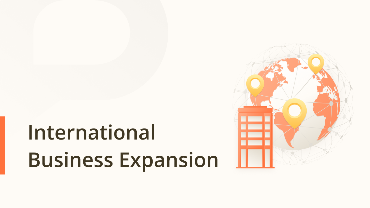 How to Expand Your Business Internationally? 11 Important Considerations & Strategies