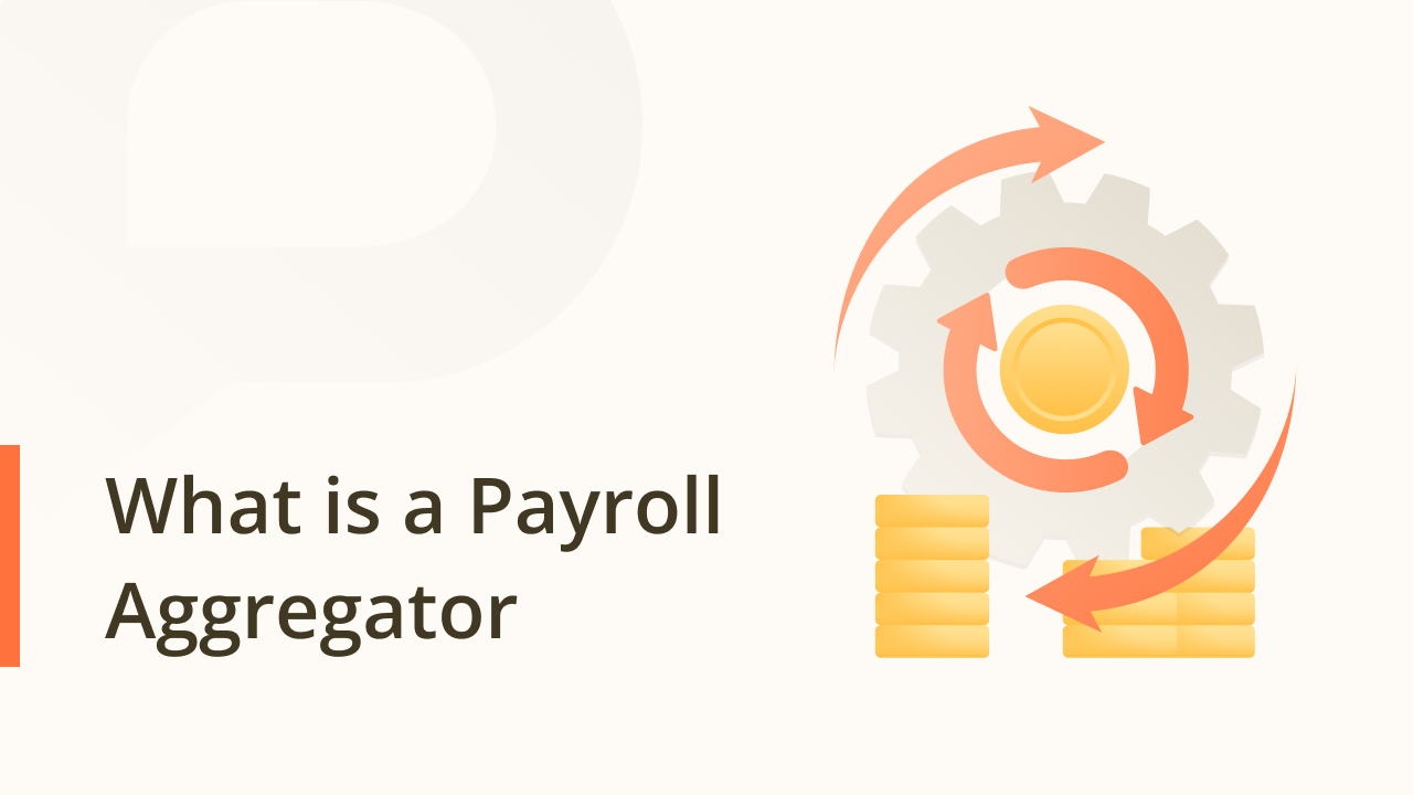 What is a Payroll Aggregator: Definition, Benefits, Downsides & Alternatives