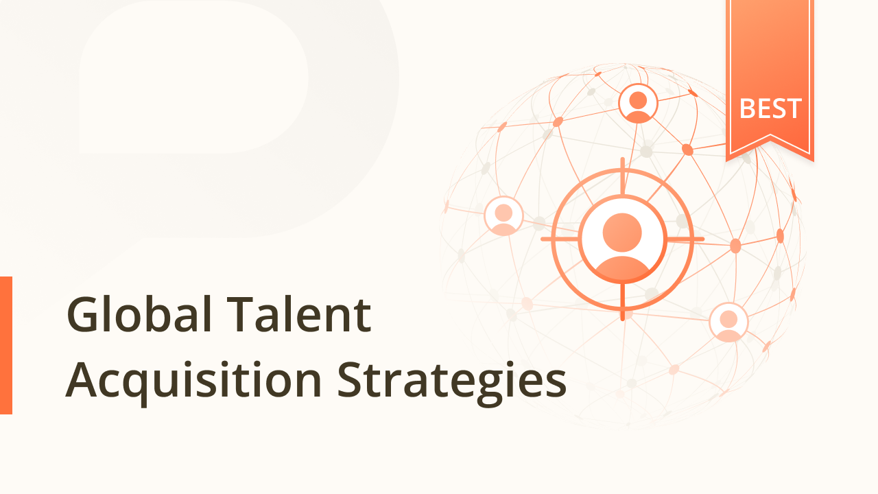 Best Global Talent Acquisition Strategies for Building Teams
