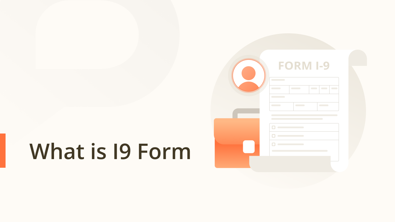 What is I9 Form: A guide to Employment Eligibility Verification Form